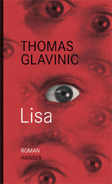 Buchcover: Lisa von Thomas Glavinic (Hanser Verlag) Buchcover: Lisa von Thomas Glavinic (Hanser Verlag)